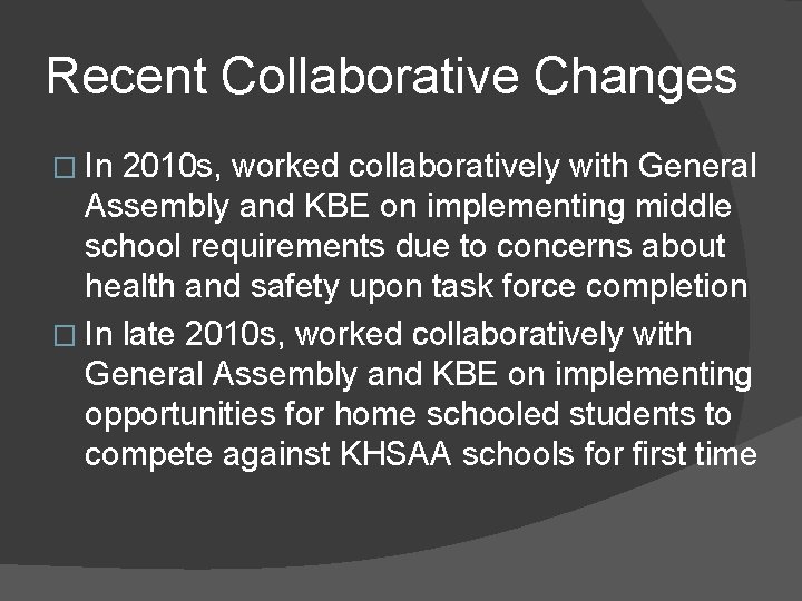 Recent Collaborative Changes � In 2010 s, worked collaboratively with General Assembly and KBE Recent Collaborative Changes � In 2010 s, worked collaboratively with General Assembly and KBE