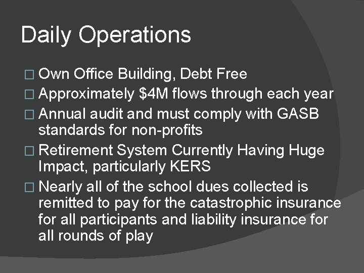 Daily Operations � Own Office Building, Debt Free � Approximately $4 M flows through Daily Operations � Own Office Building, Debt Free � Approximately $4 M flows through
