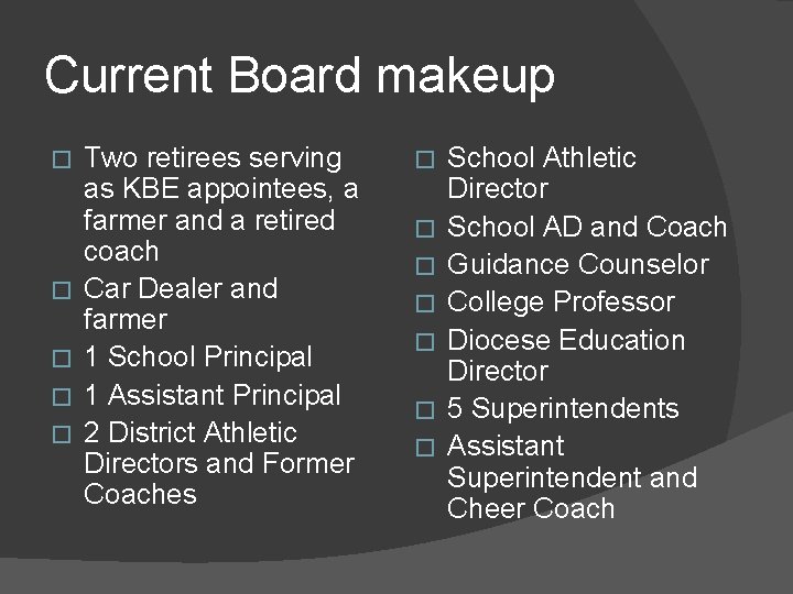 Current Board makeup � � � Two retirees serving as KBE appointees, a farmer Current Board makeup � � � Two retirees serving as KBE appointees, a farmer
