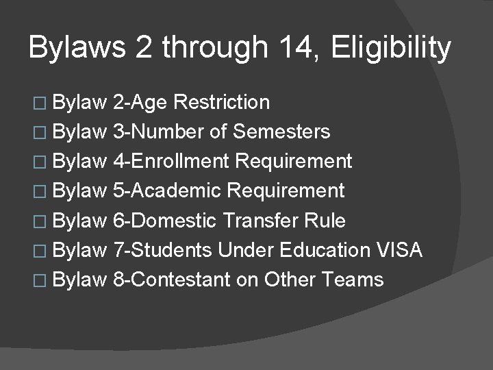Bylaws 2 through 14, Eligibility � Bylaw 2 -Age Restriction � Bylaw 3 -Number Bylaws 2 through 14, Eligibility � Bylaw 2 -Age Restriction � Bylaw 3 -Number