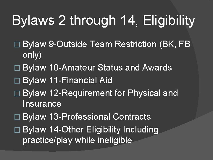 Bylaws 2 through 14, Eligibility � Bylaw 9 -Outside Team Restriction (BK, FB only) Bylaws 2 through 14, Eligibility � Bylaw 9 -Outside Team Restriction (BK, FB only)