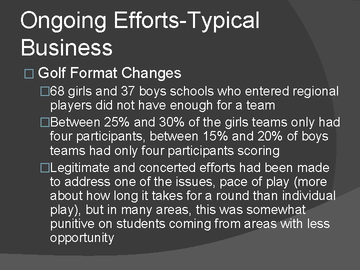 Ongoing Efforts-Typical Business � Golf Format Changes � 68 girls and 37 boys schools Ongoing Efforts-Typical Business � Golf Format Changes � 68 girls and 37 boys schools