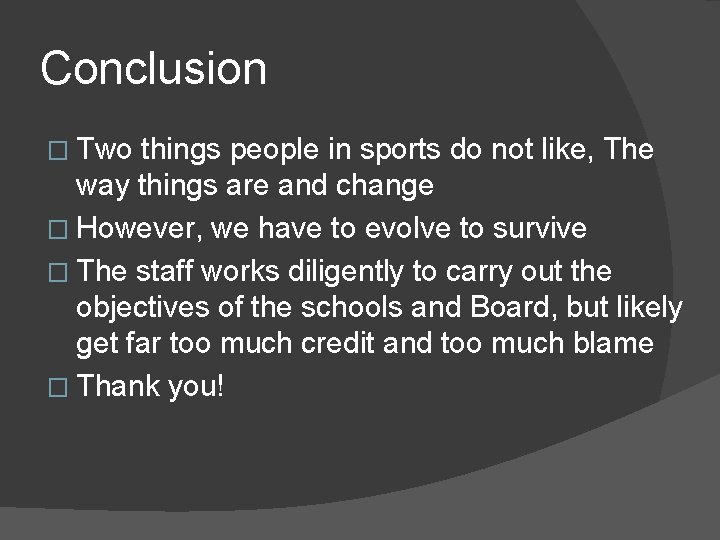 Conclusion � Two things people in sports do not like, The way things are Conclusion � Two things people in sports do not like, The way things are