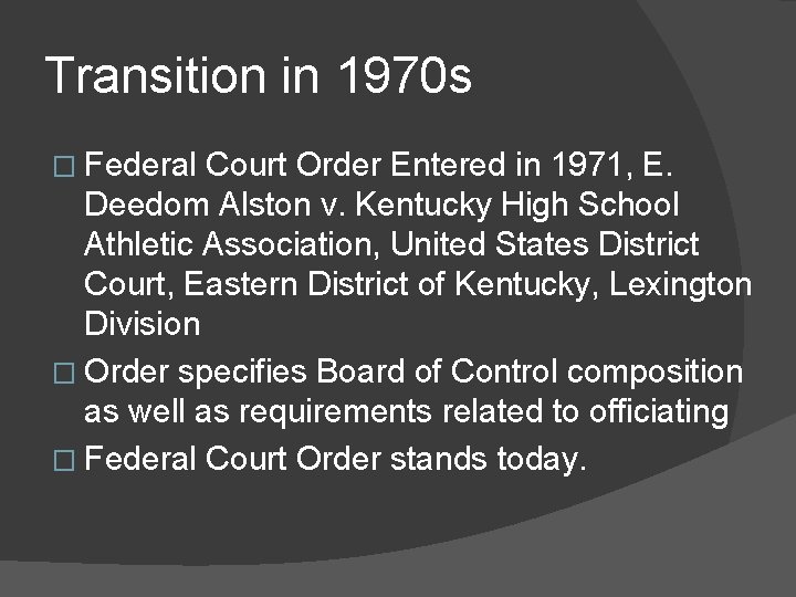 Transition in 1970 s � Federal Court Order Entered in 1971, E. Deedom Alston Transition in 1970 s � Federal Court Order Entered in 1971, E. Deedom Alston