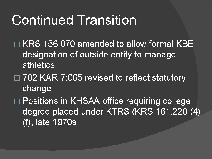 Continued Transition � KRS 156. 070 amended to allow formal KBE designation of outside Continued Transition � KRS 156. 070 amended to allow formal KBE designation of outside