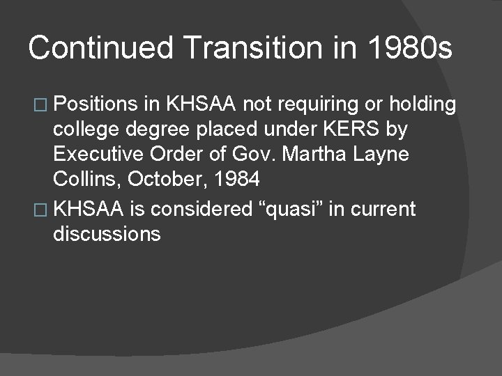 Continued Transition in 1980 s � Positions in KHSAA not requiring or holding college Continued Transition in 1980 s � Positions in KHSAA not requiring or holding college