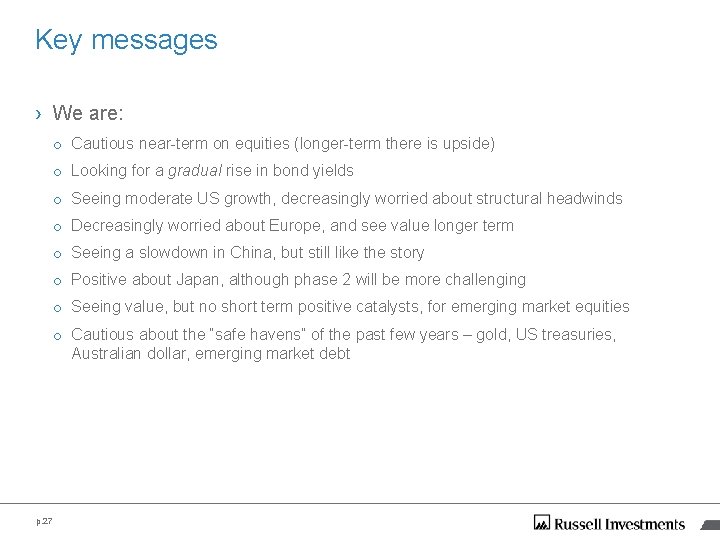 Key messages › We are: o Cautious near-term on equities (longer-term there is upside) Key messages › We are: o Cautious near-term on equities (longer-term there is upside)