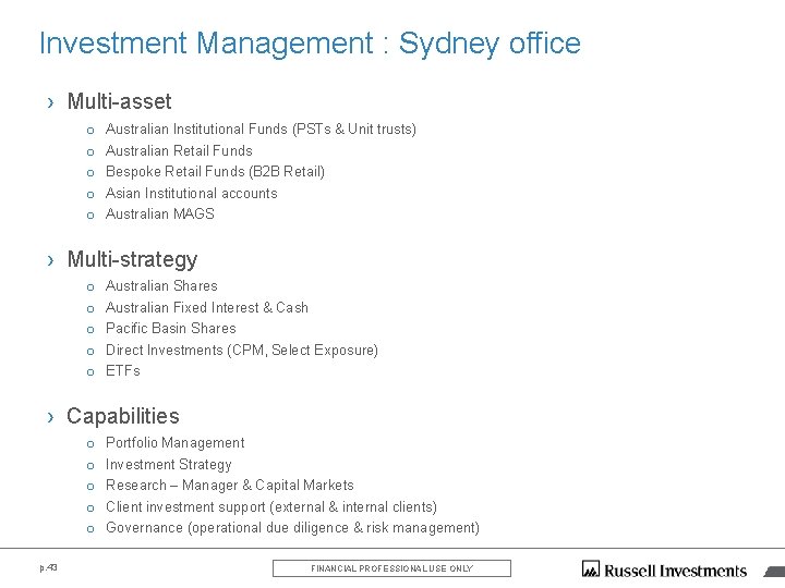 Investment Management : Sydney office › Multi-asset o o o Australian Institutional Funds (PSTs Investment Management : Sydney office › Multi-asset o o o Australian Institutional Funds (PSTs