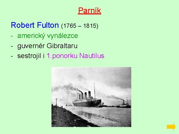 Parník Robert Fulton (1765 – 1815) - americký vynálezce - guvernér Gibraltaru - sestrojil