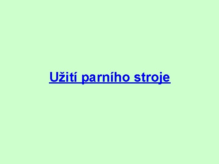 Užití parního stroje 