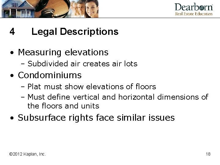 4 Legal Descriptions • Measuring elevations – Subdivided air creates air lots • Condominiums