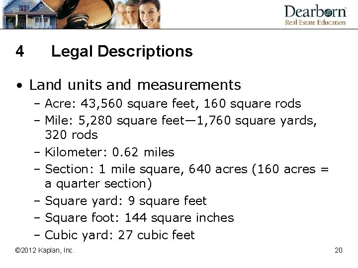 4 Legal Descriptions • Land units and measurements – Acre: 43, 560 square feet,