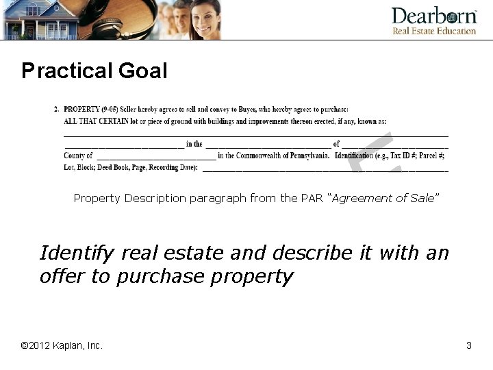 Practical Goal Property Description paragraph from the PAR “Agreement of Sale” Identify real estate