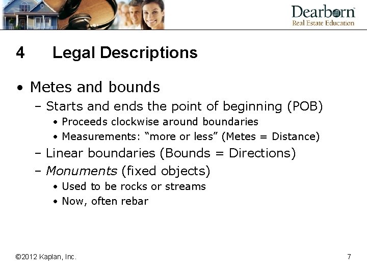 4 Legal Descriptions • Metes and bounds – Starts and ends the point of