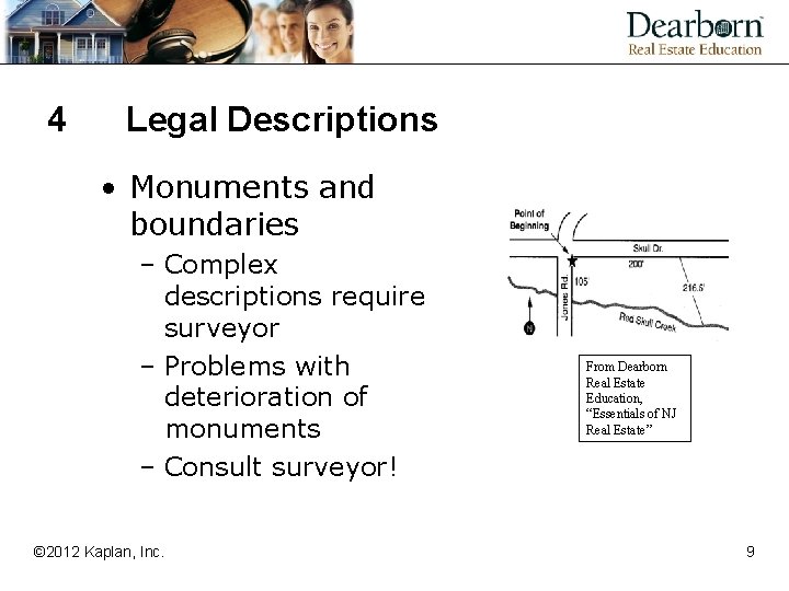 4 Legal Descriptions • Monuments and boundaries – Complex descriptions require surveyor – Problems