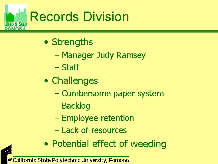 Records Division • Strengths – Manager Judy Ramsey – Staff • Challenges – Cumbersome