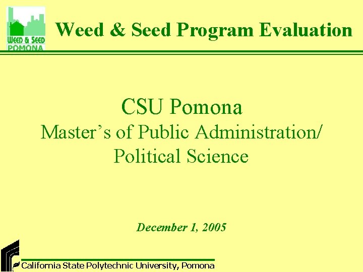 Weed & Seed Program Evaluation CSU Pomona Master’s of Public Administration/ Political Science December