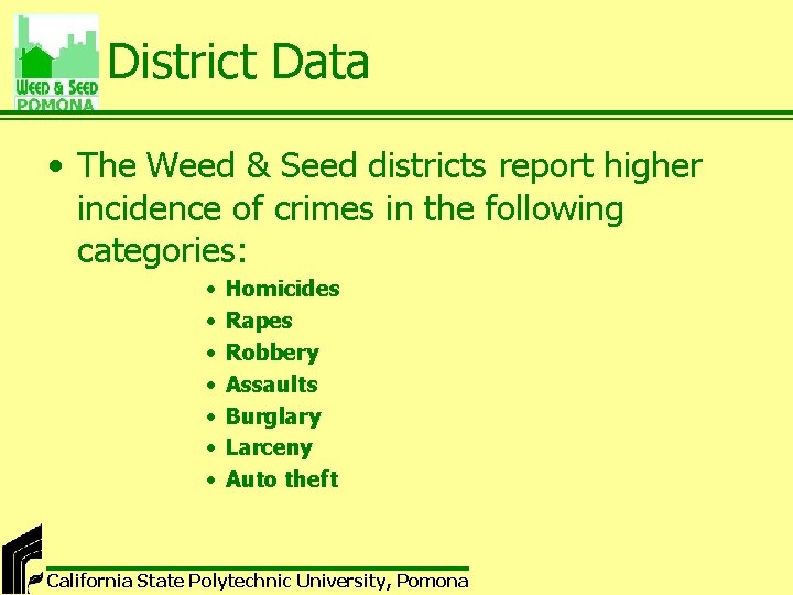 District Data • The Weed & Seed districts report higher incidence of crimes in