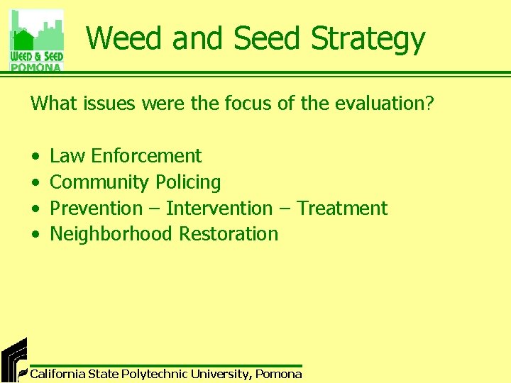 Weed and Seed Strategy What issues were the focus of the evaluation? • •