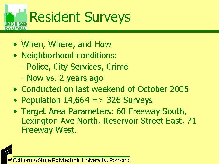 Resident Surveys • When, Where, and How • Neighborhood conditions: - Police, City Services,