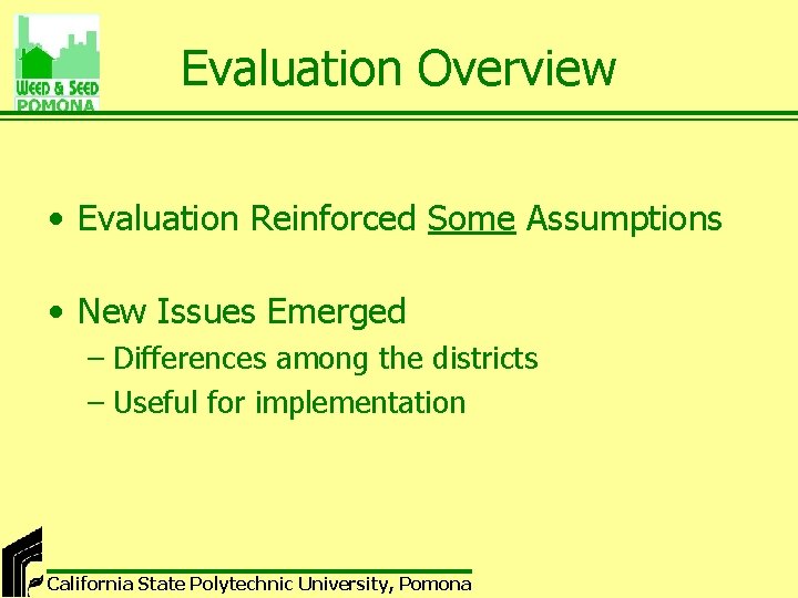 Evaluation Overview • Evaluation Reinforced Some Assumptions • New Issues Emerged – Differences among