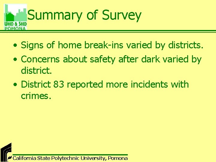 Summary of Survey • Signs of home break-ins varied by districts. • Concerns about