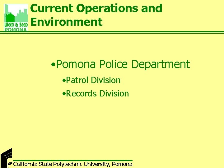 Current Operations and Environment • Pomona Police Department • Patrol Division • Records Division