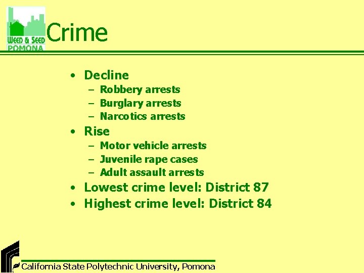 Crime • Decline – Robbery arrests – Burglary arrests – Narcotics arrests • Rise