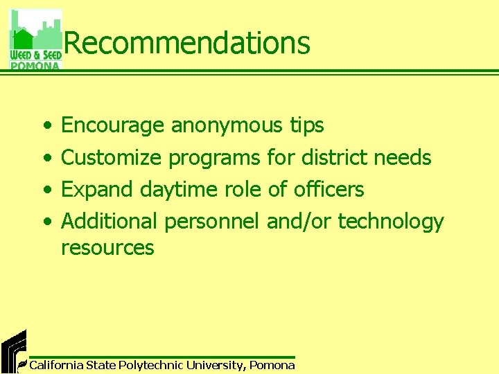 Recommendations • • Encourage anonymous tips Customize programs for district needs Expand daytime role