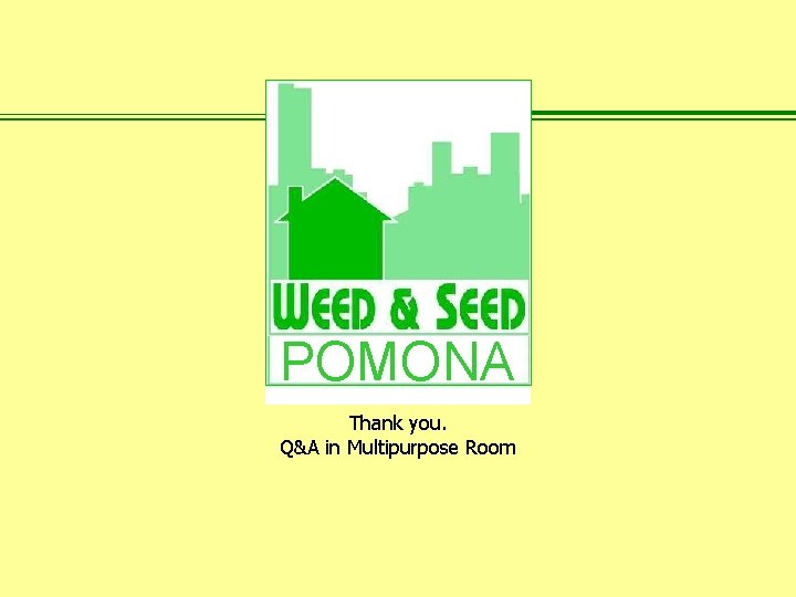 POMONA Thank you. Q&A in Multipurpose Room California State Polytechnic University, Pomona 