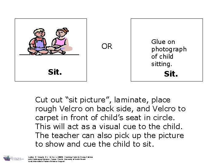 OR Sit. Glue on photograph of child sitting. Sit. Cut out “sit picture”, laminate, OR Sit. Glue on photograph of child sitting. Sit. Cut out “sit picture”, laminate,