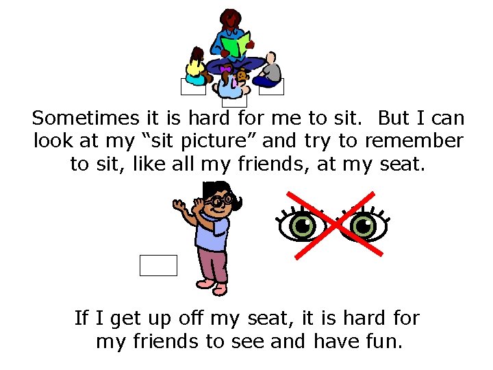 Sometimes it is hard for me to sit. But I can look at my Sometimes it is hard for me to sit. But I can look at my