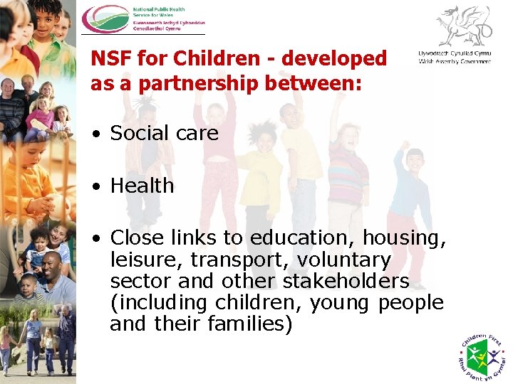 NSF for Children - developed as a partnership between: • Social care • Health