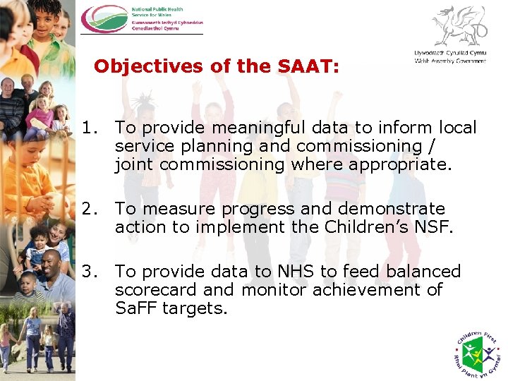 Objectives of the SAAT: 1. To provide meaningful data to inform local service planning Objectives of the SAAT: 1. To provide meaningful data to inform local service planning
