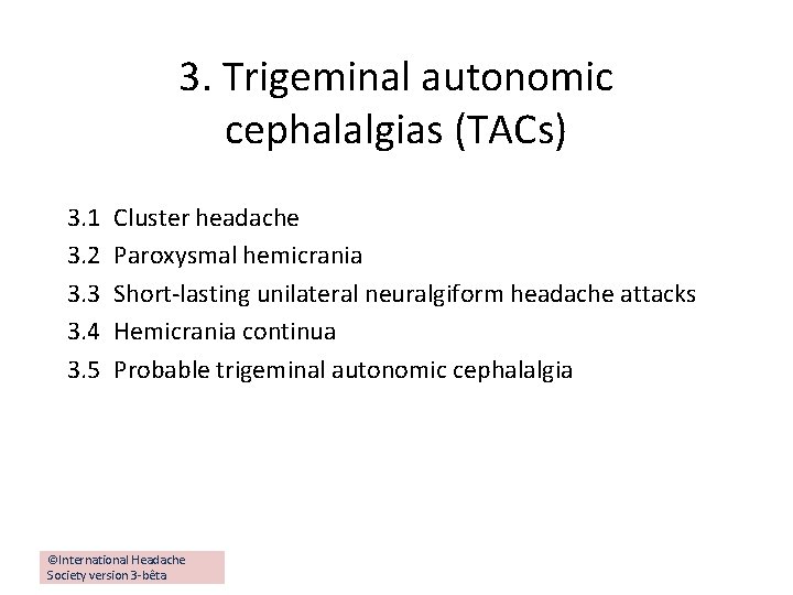 3. Trigeminal autonomic cephalalgias (TACs) 3. 1 3. 2 3. 3 3. 4 3.