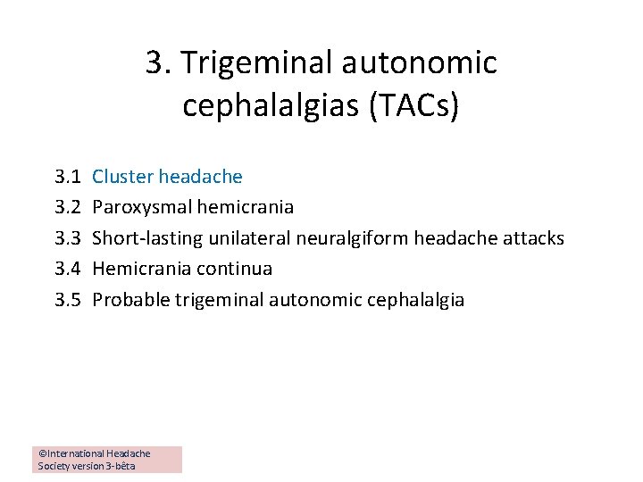 3. Trigeminal autonomic cephalalgias (TACs) 3. 1 3. 2 3. 3 3. 4 3.