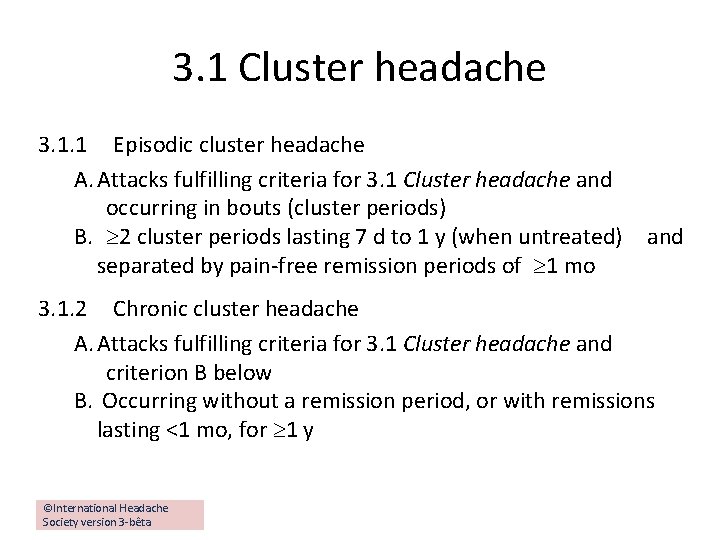 3. 1 Cluster headache 3. 1. 1 Episodic cluster headache A. Attacks fulfilling criteria