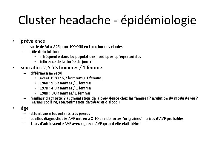 Cluster headache - épidémiologie • prévalence – varie de 56 à 326 pour 100