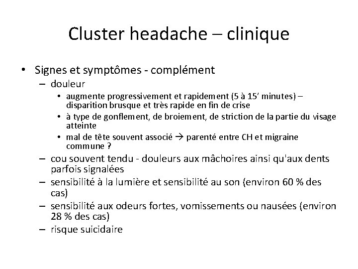 Cluster headache – clinique • Signes et symptômes - complément – douleur • augmente