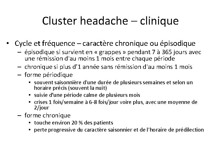 Cluster headache – clinique • Cycle et fréquence – caractère chronique ou épisodique –