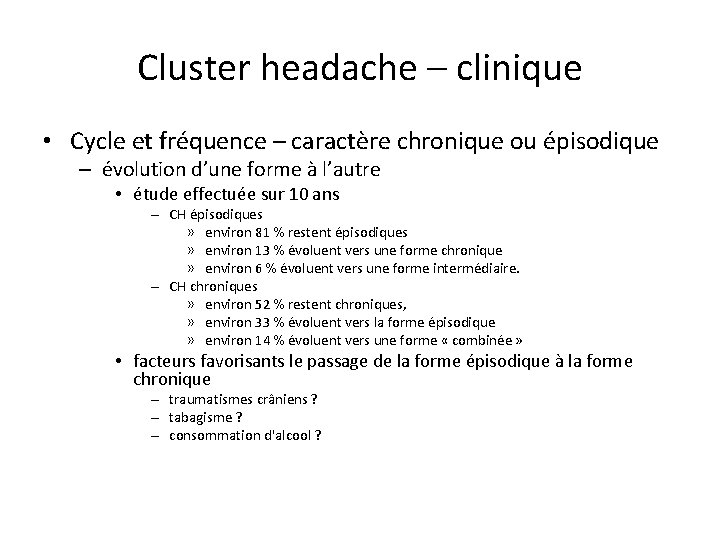 Cluster headache – clinique • Cycle et fréquence – caractère chronique ou épisodique –