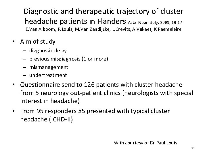 Diagnostic and therapeutic trajectory of cluster headache patients in Flanders Acta Neur. Belg. 2009,