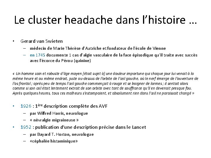 Le cluster headache dans l’histoire … • Gerard van Swieten – médecin de Marie