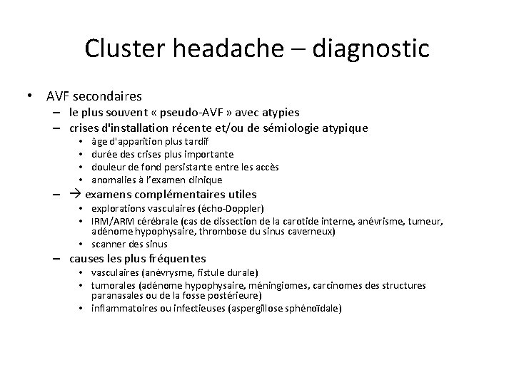 Cluster headache – diagnostic • AVF secondaires – le plus souvent « pseudo-AVF »