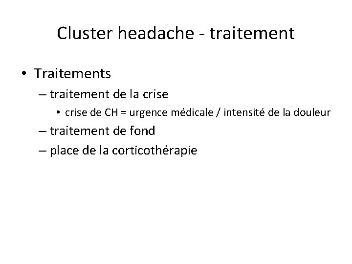 Cluster headache - traitement • Traitements – traitement de la crise • crise de