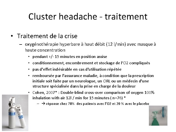 Cluster headache - traitement • Traitement de la crise – oxygénothérapie hyperbare à haut