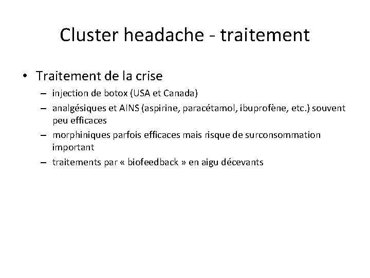 Cluster headache - traitement • Traitement de la crise – injection de botox (USA