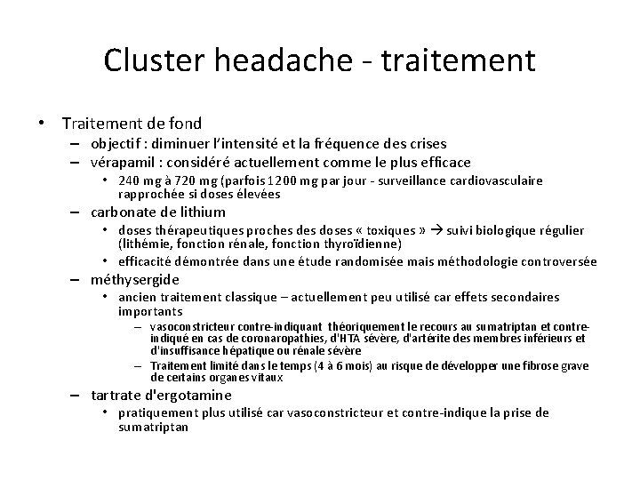 Cluster headache - traitement • Traitement de fond – objectif : diminuer l’intensité et
