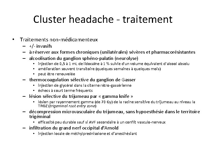 Cluster headache - traitement • Traitements non-médicamenteux – +/- invasifs – à réserver aux
