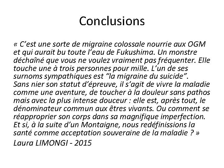 Conclusions « C’est une sorte de migraine colossale nourrie aux OGM et qui aurait